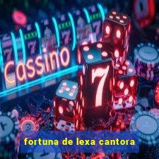 fortuna de lexa cantora